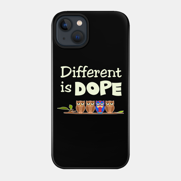 Different is Dope - Different - Phone Case