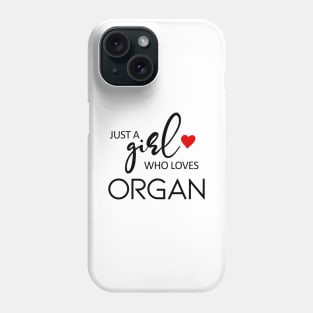 Just A Girl Who Loves Organ - Music Organ Phone Case