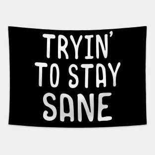 Tryin to stay sane Tapestry