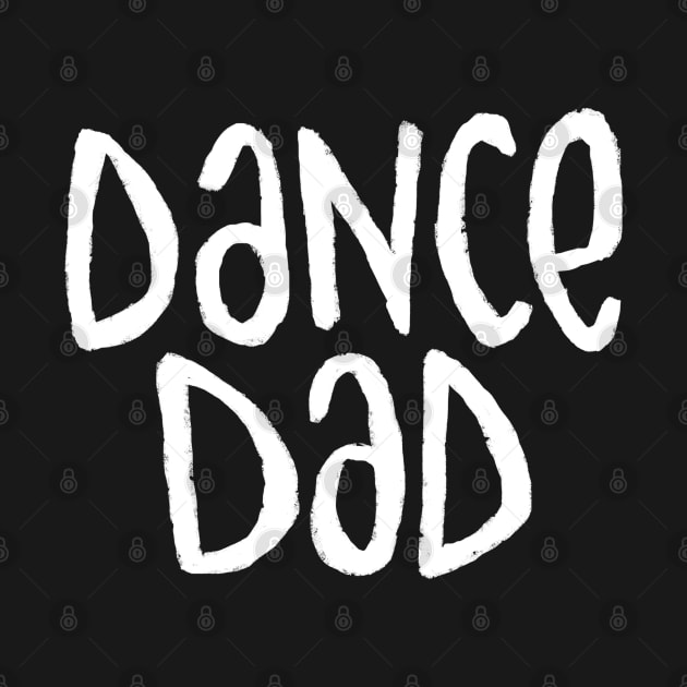 Dance Dad, Typography for Dance Dad by badlydrawnbabe