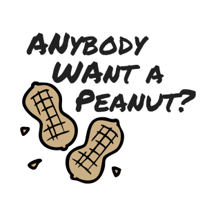 Anybody Want a Peanut T-Shirt