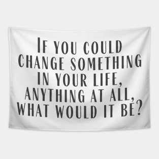 What Would It Be? Tapestry