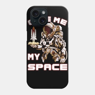 Give Me My Space Phone Case