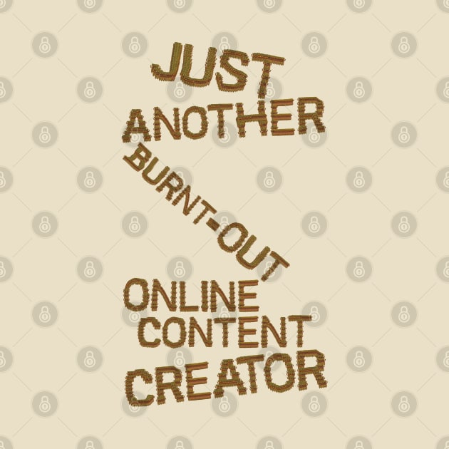 Just Another Burnt Out Online Content Creator by HexAndVector