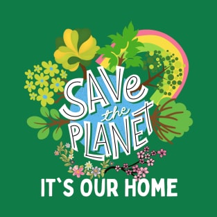 Save The Planet It's Our Home, Save The World T-Shirt