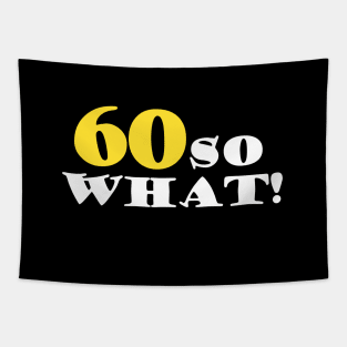 60 so What Funny Typography Black 60th Birthday Tapestry