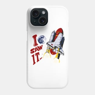 Discovery Nasa I Saw It Phone Case