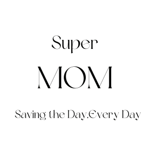 SUPER MOM, MOTHERS DAY, GIFT FOR MOM T-Shirt