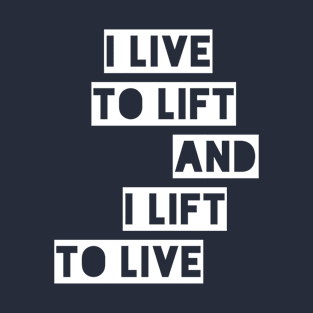 I Live to Lift and i Lift to Live T-Shirt