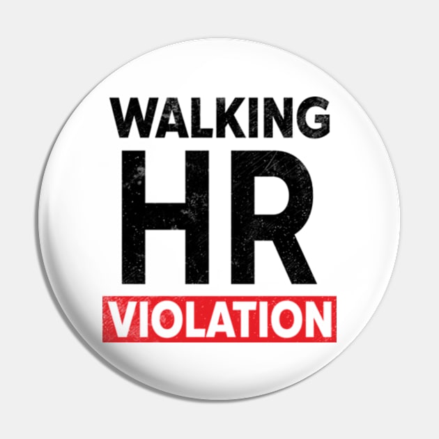 Walking HR Violation White Humor Pin by RiseInspired