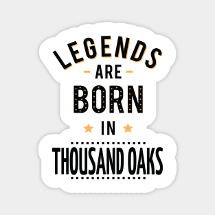 Legends Are Born In Thousand Oaks Magnet