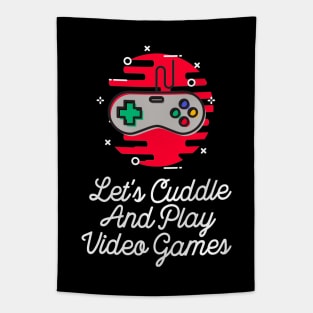 Let's Cuddle and Play Video Games Tapestry