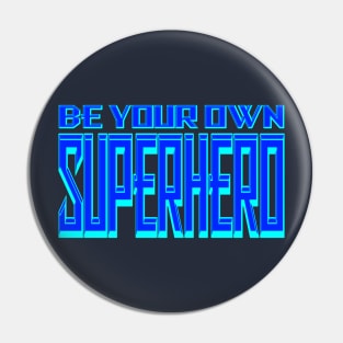 Be your own Superhero Ice Pin