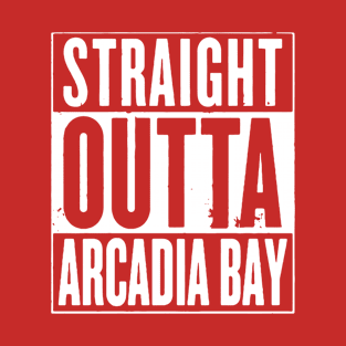 straight outta arcadia bay T-Shirt