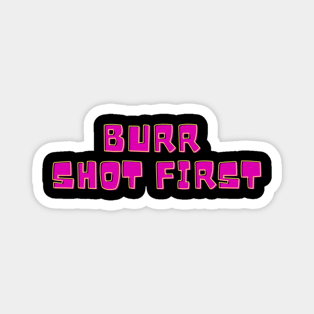 Burr Shot First T-shirt Magnet by MinimalSpace