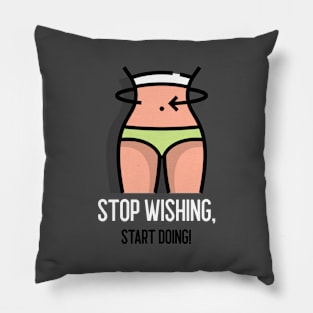 Stop wishing, start doing Pillow