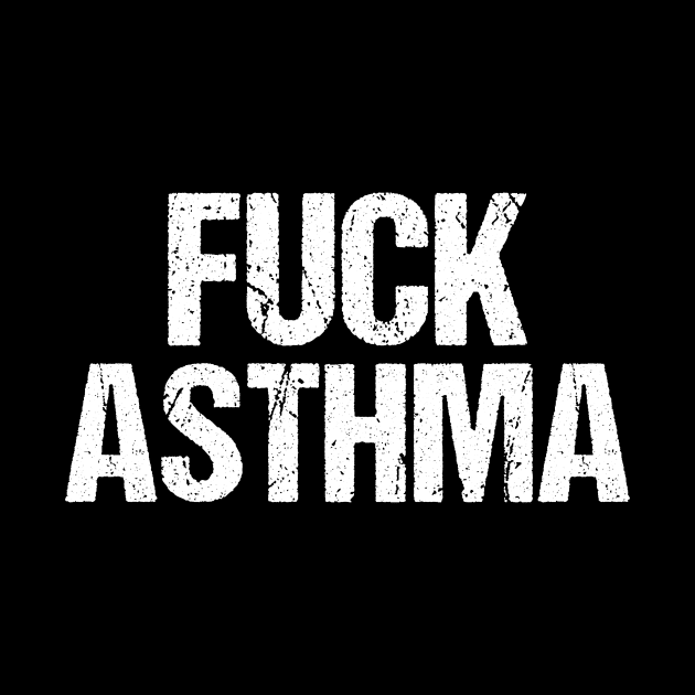 Fuck Asthma by epiclovedesigns