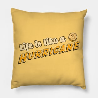 Life is Like A Hurricane Pillow