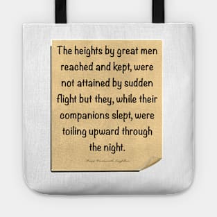 Inspirational motivational affirmation, scroll 2 with the heights by great men reached and kept Tote