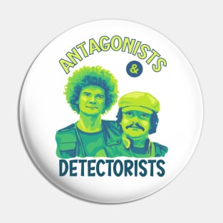 Antagonists & Detectorists Pin