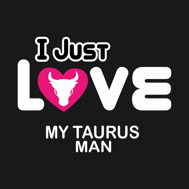 taurus, i just love my man by ThyShirtProject - Affiliate