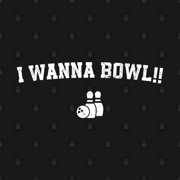 Funny Saying I Wanna Bowl - Bowling Lovers by TeeTypo