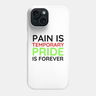 Pain is Temporary Pride is Forever - Quote #4 Phone Case