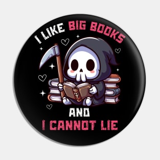 I Like Big Books And I Cannot Lie - Cute Reaper Pin