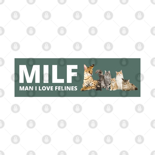 MILF Man I love Felines , Man i love felines by yass-art