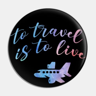 To travel is to live Pin