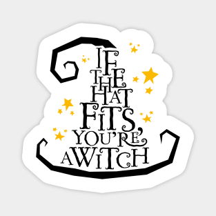 'If The Hat Fits, You're A Witch' Halloween Design Magnet