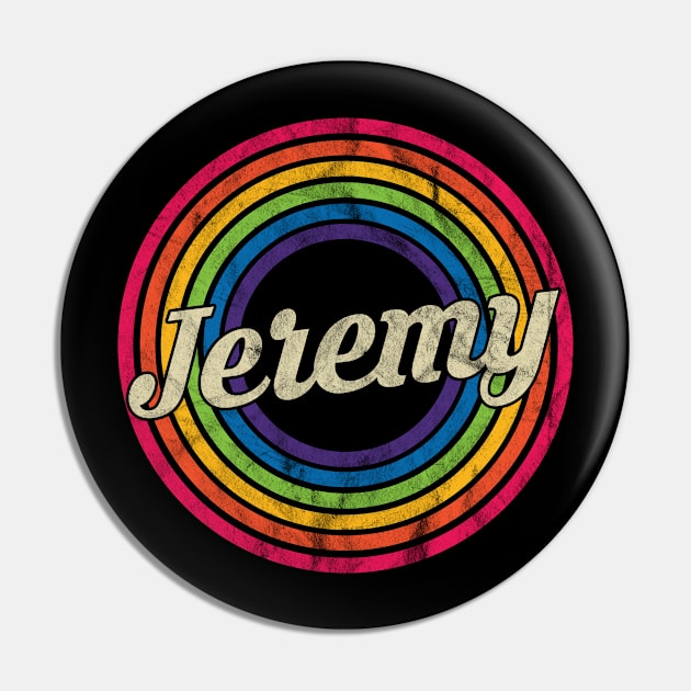 Jeremy - Retro Rainbow Faded-Style Pin by MaydenArt