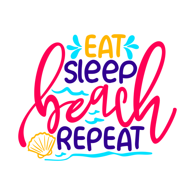 Eat Sleep Beach Repeat by Coral Graphics