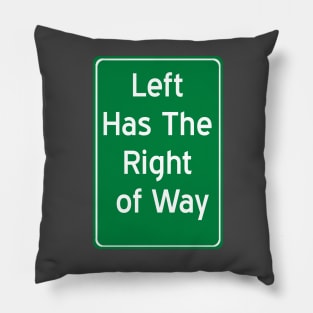 Left Has The Right of Way Pillow
