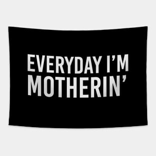 Everyday i'm motherin Tapestry