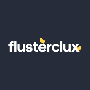 Flusterclux Merch T-Shirt