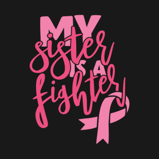 My sister is a fighter T-Shirt