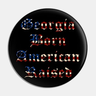 Georgia Born and American Raised Pin