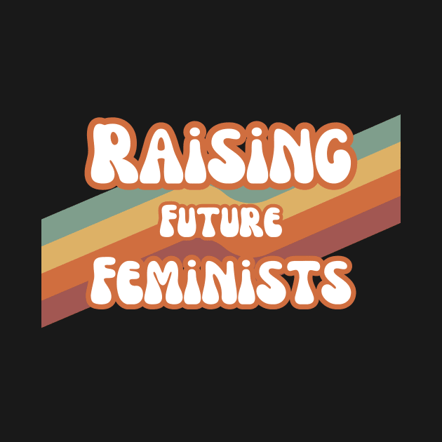 Raising Future Feminists - Retro Design For Feminist Parents! by Stumbling Designs