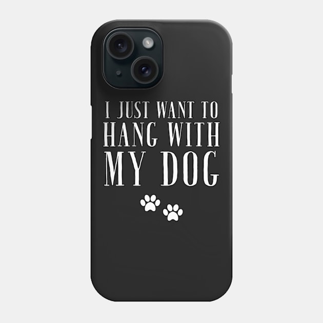 I just want to hang with my dog Phone Case by captainmood