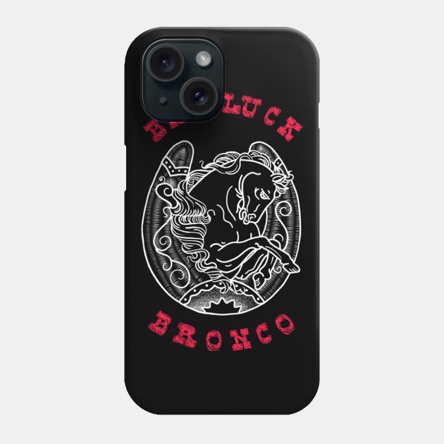 Bad luck bronco Phone Case by Bolt•Slinger•22