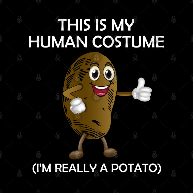 This Is My Human Costume (I'm Really a Potato) - Potato Aim - Potato - Phone Case