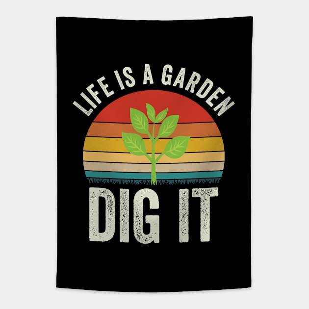 Gardening - Life Is A Garden Dig It Tapestry by Kudostees