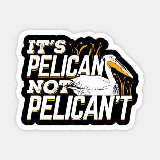 It's Pelican Not Pelican't Magnet