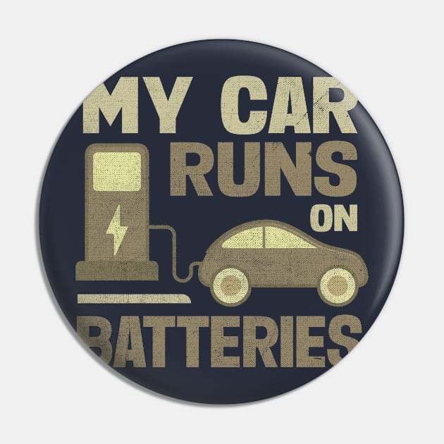 My Car Runs On Batteries Pin by TheDesignDepot