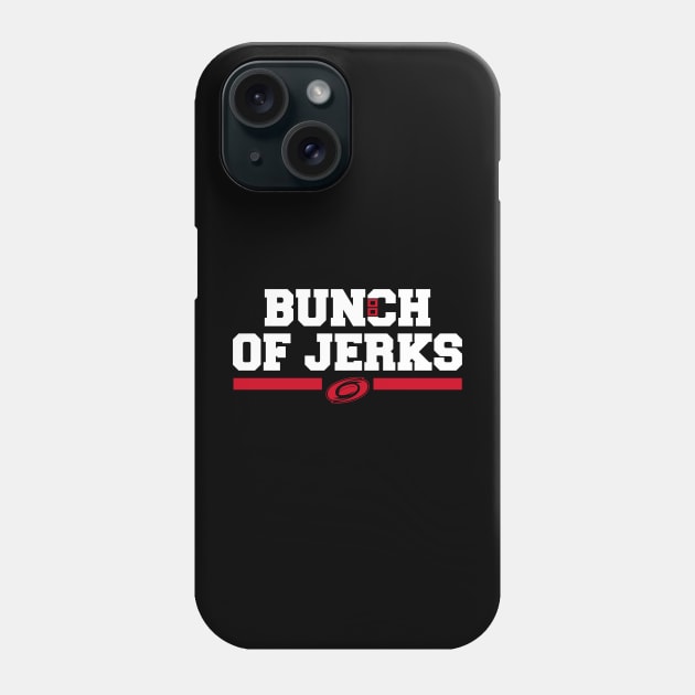 BUNCH OF JERKS Phone Case by BURN444