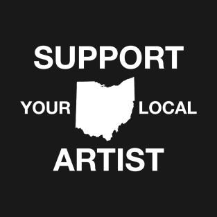 Support Your Local Artist - Ohio T-Shirt