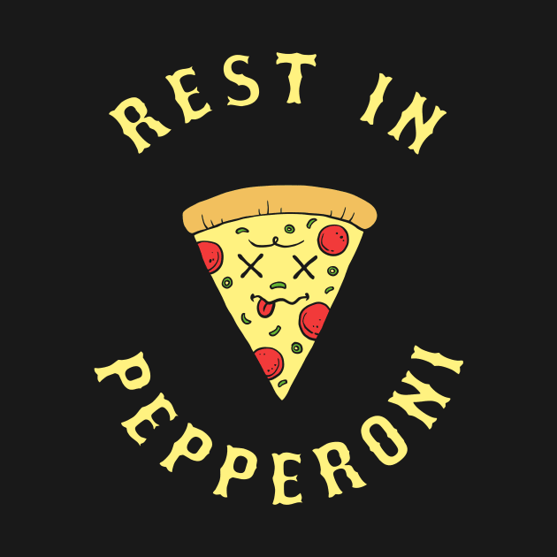 Rest In Pepperoni by dumbshirts