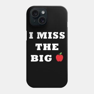 I Miss the Big Apple Phone Case