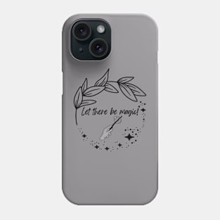 Let there be Magic! Phone Case